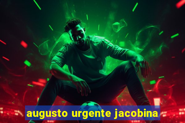 augusto urgente jacobina